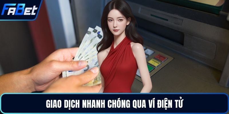 Giao dịch nhanh chóng qua ví điện tử
